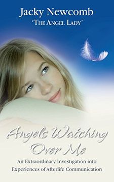 portada Angels Watching Over me: An Extraordinary Investigation Into Experiences of Afterlife Communication 