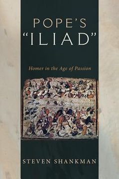 portada pope's "iliad": homer in the age of passion (en Inglés)