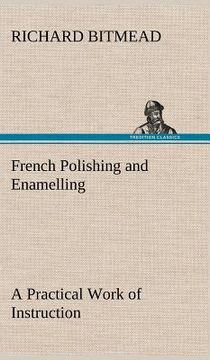 portada french polishing and enamelling a practical work of instruction (en Inglés)
