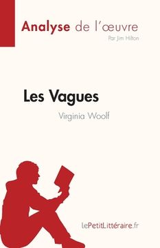 portada Les Vagues de Virginia Woolf (Analyse de l'oeuvre): Résumé complet et analyse détaillée de l'oeuvre (en Francés)