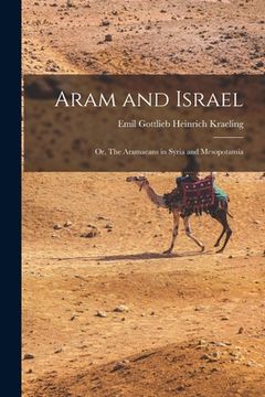 portada Aram and Israel: Or, The Aramaeans in Syria and Mesopotamia
