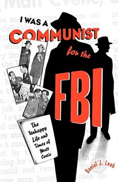 portada I was a Communist for the Fbi: The Unhappy Life and Times of Matt Cvetic (en Inglés)