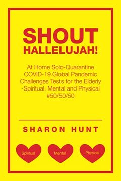 portada Shout Hallelujah! At Home Solo-Quarantine Covid-19 Global Pandemic Challenges Tests for the Elderly -Spiritual, Mental and Physical #50 (in English)