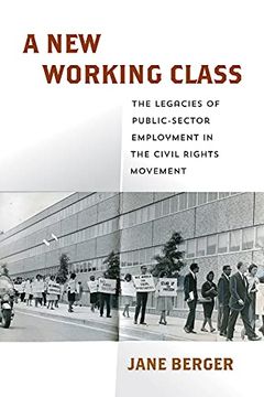 portada A new Working Class: The Legacies of Public-Sector Employment in the Civil Rights Movement (Politics and Culture in Modern America) (en Inglés)