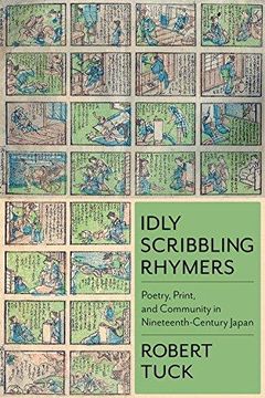 portada Idly Scribbling Rhymers: Poetry, Print, and Community in Nineteenth-Century Japan (Studies of the Weatherhead East Asian Institute, Columbia University) (in English)