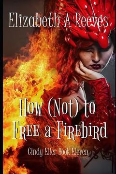 portada How (Not) to Free a Firebird (en Inglés)