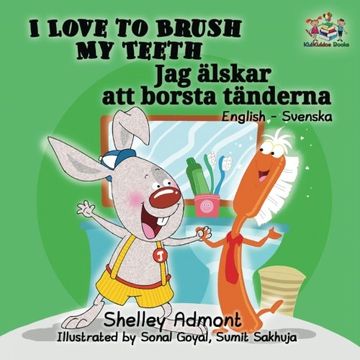 portada I Love to Brush My Teeth: English Swedish Bilingual Edition (English Swedish Bilingual Collection)
