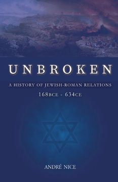 portada Unbroken: A History of Jewish-Roman relations from 168BCE to 634CE (en Inglés)