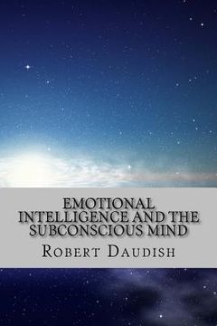 portada Emotional Intelligence and The Subconscious Mind: How To Master Your Thoughts and Program Your Mind for Success and Happiness (en Inglés)