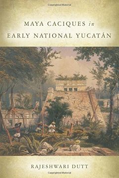 portada Maya Caciques in Early National Yucatan (Latin American and Caribbean Arts and Culture)