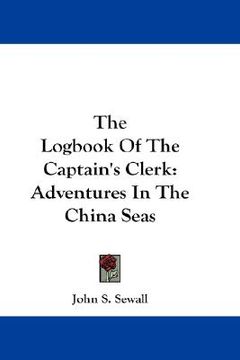 portada the logbook of the captain's clerk: adventures in the china seas (en Inglés)