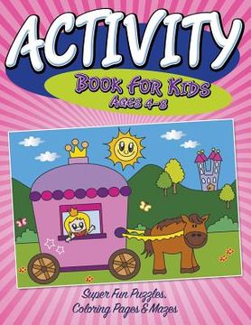 portada Activity Book For Kids Ages 4-8: Super Fun Puzzles, Coloring Pages & Mazes (en Inglés)