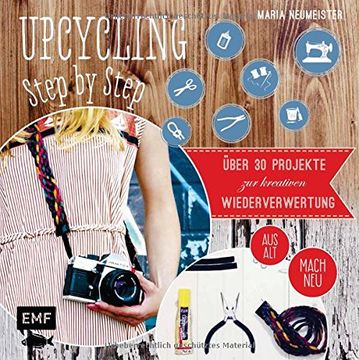 portada Upcycling Step by Step: Über 30 Projekte zur kreativen Wiederverwertung aus alt mach neu (en Alemán)