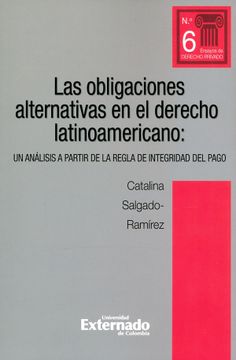 portada Las Obligaciones Alternativas en el Derecho Latinoamericano: Un Análisis a Partir de la Regla de Integridad del Pago