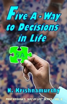 portada Five A -Way to Decisions in Life: A five-step schema for Decision-Making (en Inglés)