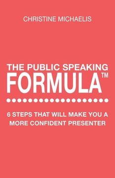 portada The Public Speaking Formula: 6 steps that will make you a more confident presenter (in English)