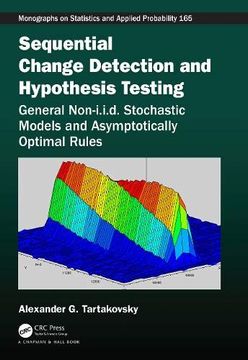 portada Sequential Change Detection and Hypothesis Testing: General Non-I. I. De Stochastic Models and Asymptotically Optimal Rules (Chapman & Hall 