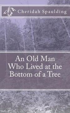 portada an old man who lived at the bottom of a tree (en Inglés)