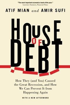 portada House of Debt: How They (and You) Caused the Great Recession, and How We Can Prevent it from Happening Again (in English)