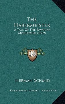portada the habermeister: a tale of the bavarian mountains (1869) (in English)