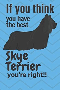 portada If you Think you Have the Best Skye Terrier You're Right! For Skye Terrier dog Fans 