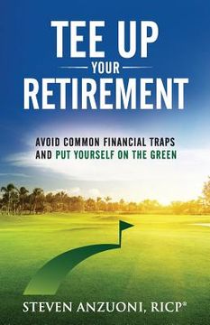 portada Tee Up Your Retirement: Avoid Common Traps and Put Yourself in the Green (en Inglés)