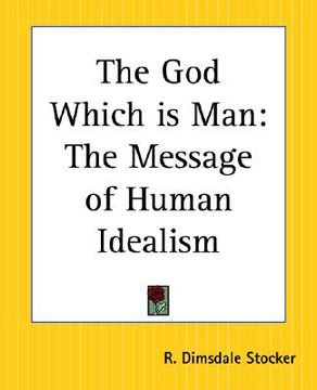 portada the god which is man: the message of human idealism (in English)