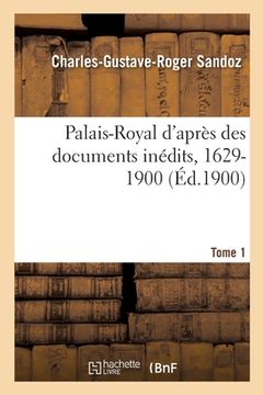 portada Palais-Royal d'Après Des Documents Inédits, 1629-1900 (en Francés)