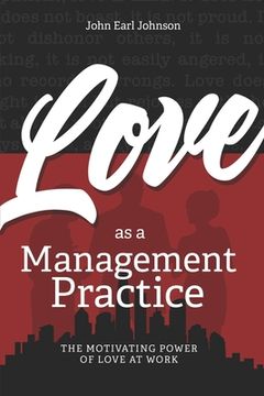 portada LOVE As a Management Practice: The Motivating Power of Love at Work (en Inglés)