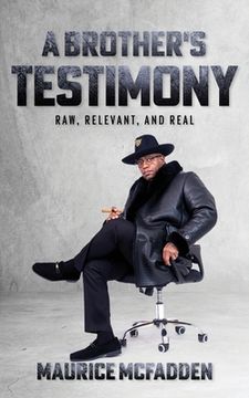 portada A Brother's Testimony: Raw, Relevant, and Real 