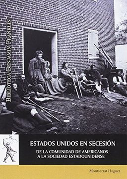 portada Estados Unidos en Secesión: De la Comunidad de Americanos a la Sociedad Estadounidense (Biblioteca Benjamín Franklin)