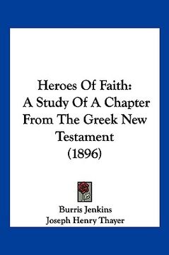 portada heroes of faith: a study of a chapter from the greek new testament (1896) (en Inglés)