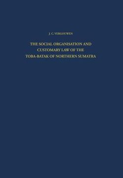 portada The Social Organisation and Customary Law of the Toba-Batak of Northern Sumatra (en Inglés)