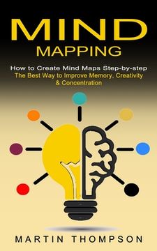 portada Mind Mapping: How to Create Mind Maps Step-by-step (The Best Way to Improve Memory, Creativity, Concentration & More) (en Inglés)