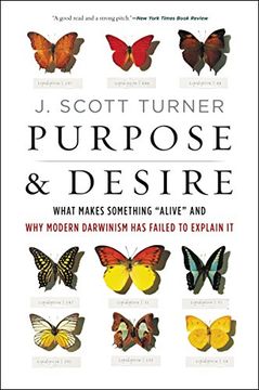 portada Purpose and Desire: What Makes Something "Alive" and why Modern Darwinism has Failed to Explain it (en Inglés)