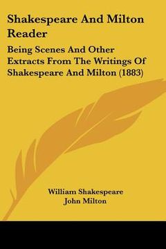 portada shakespeare and milton reader: being scenes and other extracts from the writings of shakespeare and milton (1883)