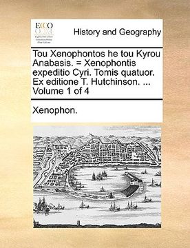 portada Tou Xenophontos He Tou Kyrou Anabasis. = Xenophontis Expeditio Cyri. Tomis Quatuor. Ex Editione T. Hutchinson. ... Volume 1 of 4 (in Latin)