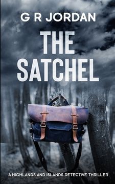 portada The Satchel: A Highlands and Islands Detective Thriller (en Inglés)