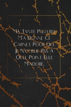 portada Ma Tante Préférée m'a Donné ce Carnet Pour que je N'oublie pas à Quel Point Elle M'adore. Envoyez-Le Comme Cadeau à la Personne qui Vous Vient à L'esprit, il (en Francés)