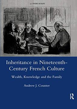 portada Inheritance in Nineteenth-Century French Culture: Wealth, Knowledge and the Family (en Inglés)