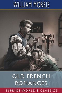 portada Old French Romances (Esprios Classics): Done Into English (in English)