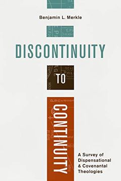 portada Discontinuity to Continuity: A Survey of Dispensational and Covenantal Theologies (in English)