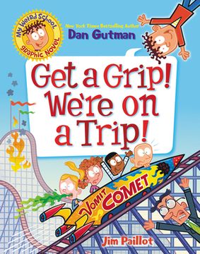 portada My Weird School Graphic Novel 2: Get a Grip! We'Re on a Trip! (my Weird School Graphic Novels, 2) (en Inglés)