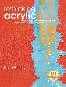 portada Rethinking Acrylic: Radical Solutions for Exploiting the World's Most Versatile Medium (en Inglés)