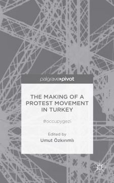 portada The Making of a Protest Movement in Turkey: #Occupygezi