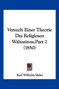 portada Versuch Einer Theorie Des Religiosen Wahnsinns, Part 2 (1850) (en Alemán)