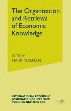 portada The Organization and Retrieval of Economic Knowledge: Proceedings of a Conference Held by the International Economic Association (en Inglés)