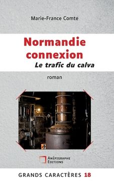 portada Normandie connexion Le trafic du calva: Grands Caractères 18 Relié Cartonné Dos rond Sans couture (en Francés)
