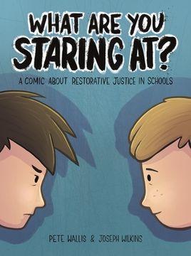 portada What Are You Staring At?: A Comic about Restorative Justice in Schools (en Inglés)