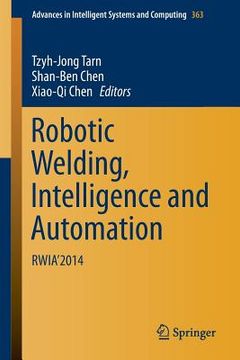 portada Robotic Welding, Intelligence and Automation: Rwia'2014 (en Inglés)
